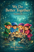 We Do Better Together: Teamwork — a gentle rhyming children's picture book about how fun working together can be. For ages 3–7"